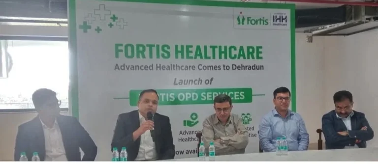 देहरादून में फोर्टिस का पहला सुपर स्पेशियलिटी मेडिकल सेंटर शुरू